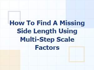Unlocking Missing Side Lengths with Multi-Step Scaling