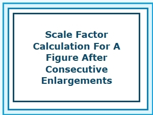 The Mathematics of Compound Scale Factor Enlargements