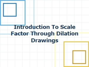 Understanding Scale Factor in Dilation Drawings