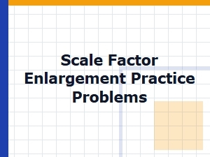 Scale Factor Enlargement Practice Sheets